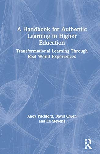 A Handbook For Authentic Learning In Higher Education