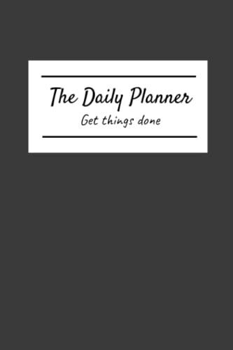 The Daily Planner: Get Things Done, To Do List Notebook To Increase Productivity Everyday, Black Cover, 120 Pages