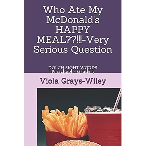 Who Ate My Mcdonald's Happy Meal??!!!-Very Serious Question: Dolch Sight Words Preschool - Grade 3