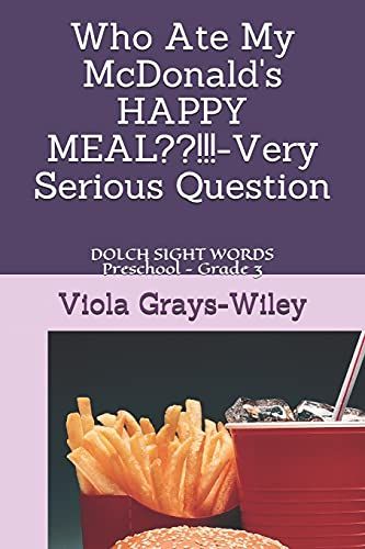Who Ate My Mcdonald's Happy Meal??!!!-Very Serious Question: Dolch Sight Words Preschool - Grade 3