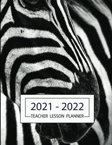 Teacher Lesson Planner 2021-2022: Weekly And Monthly Teacher Planner And Record Book For All Class (Cool Zebra Cover) Vol.3