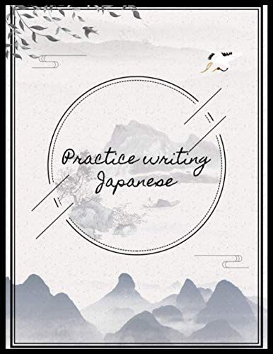 Practice Writing Japanese: Japanese Language For Beginners Kanji Writing Practice Sheets With Stroke Order Practice Writing Japanese Exercise Book For ... Writing Practice Japanese Paper Notebook