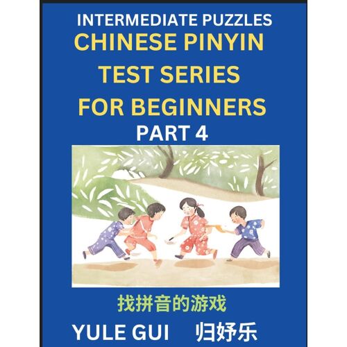 Intermediate Chinese Pinyin Test Series (Part 4) - Test Your Simplified Mandarin Chinese Character Reading Skills With Simple Puzzles, Hsk All Levels, Beginners To Advanced Students Of Mandarin Chinese