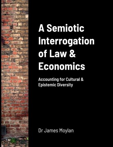 A Semiotic Interrogation Of Law & Economics