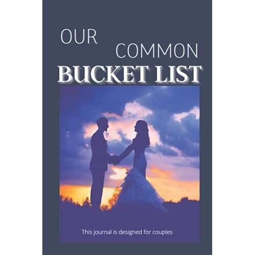 Our Common Bucket List Journal: This Journal Is Designed For Couples 6 X 9 Inch,15.24 X 22.86 Cm Premium Quality
