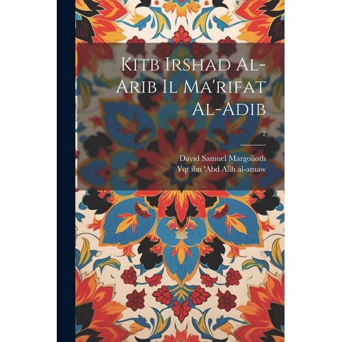 Kitb Irshad Al-Arib Il Ma'rifat Al-Adib; 2
