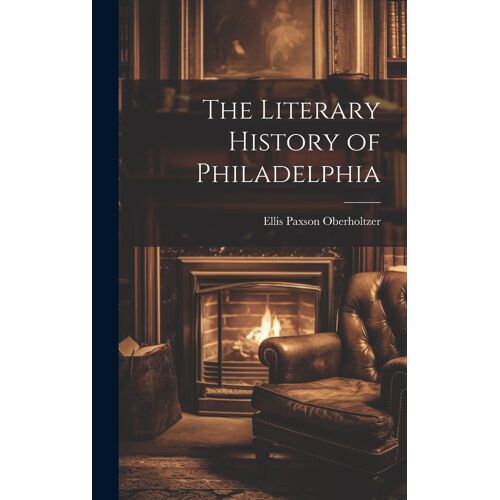 The Literary History Of Philadelphia