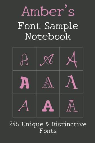 Amber's Font Sample Notebook: 245 Beautiful Fonts Sampled With The Word Amber