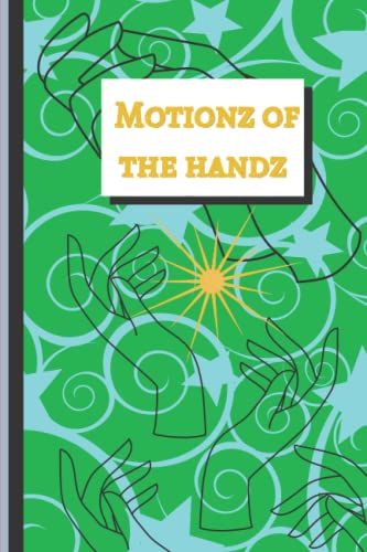 Motionz Of Handz: Green And Blue Colorful Cover With Stencil Hand Design, Blank Lined Pages, Journal To Write Down Creative Idea, Diary And Great Memories