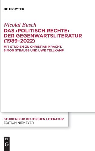 Das ¿Politisch Rechte¿ Der Gegenwartsliteratur (1989-2022)