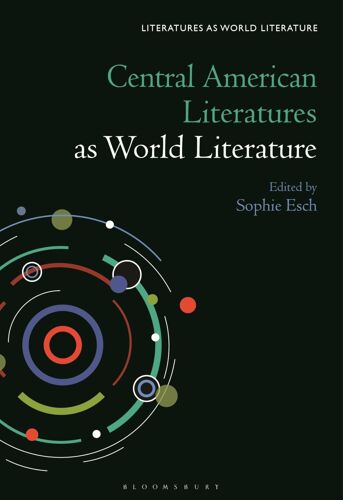 Central American Literatures As World Literature