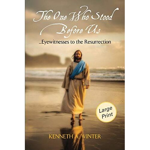 The One Who Stood Before Us (Large Print Edition): Eyewitnesses To The Resurrection