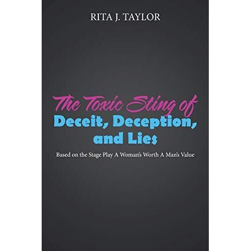 The Toxic Sting Of Deceit, Deception, And Lies