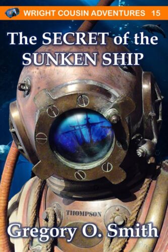 The Secret Of The Sunken Ship: A Fun And Exciting Mystery Adventure For Children And Teens Ages 8-14: 15 (Wright Cousin Adventures)