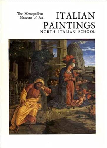 Italian Paintings, North Italian School: A Catalogue Of The Collection Of The Metropolitan Museum Of Art (Metropolitan Museum Of Art Series)