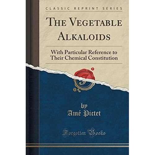 Pictet, A: Vegetable Alkaloids