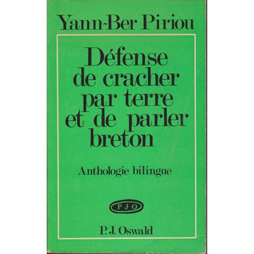 Défense De Cracher Par Terre Et De Parler Breton.Anthologie Bilingue.Yann-Ber Piriou. P.J.Oswald