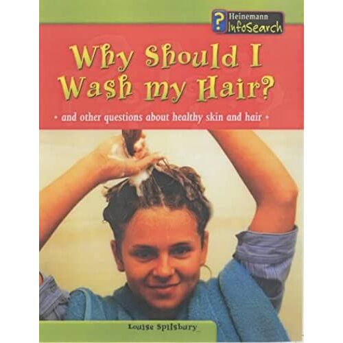 Why Should I Wash My Hair?: And Other Questions About Healthy Skin And Hair (Infosearch: Body Matters)