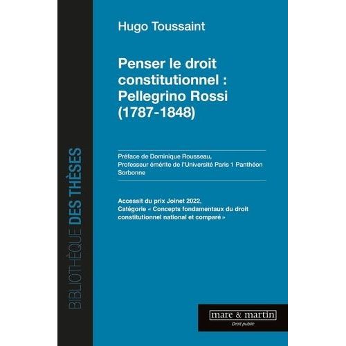 Penser Le Droit Constitutionnel - Pellegrino Rossi (1787-1848)