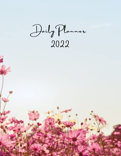 2022 Daily Planner: One Page Per Day Diary / Pink Wildflowers / Dated Large 365 Day Journal / Date Book With Notes Section - Time Slots - Schedule - Calendar / Organizer