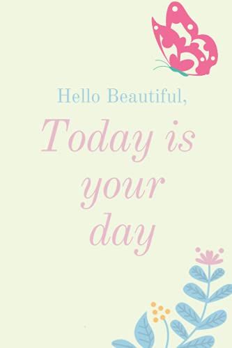 Hello Beautiful, Today Is Your Day: Food Diary And Exercise Journal, Weight Loss Log Book, Diet Tracker Journal, Meal And Workout Planner, 6x9, 90 Days Meal And Activity Tracker