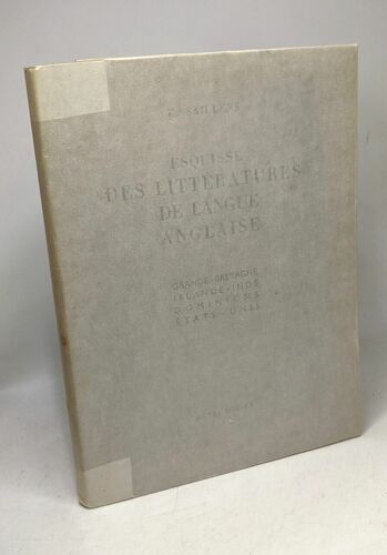 Esquisse Des Littératures De Langue Anglaise - Grande-Bretagne - Irlande - Inde - Dominions - Etats-Unis