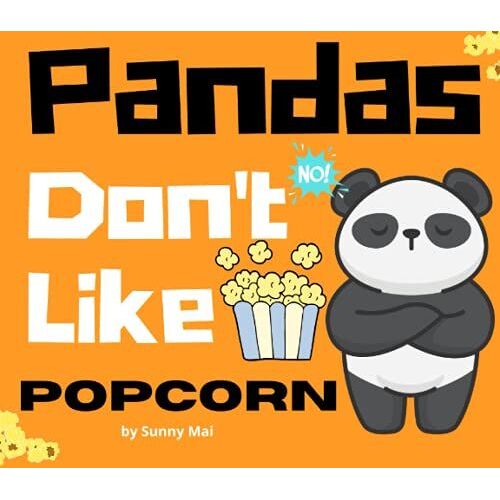 Pandas Don't Like Popcorn: A Kids Book For Picky Eaters Toddlers And Children: Get Your Child To Try New Foods!