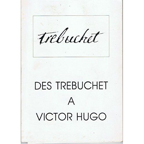 Des Trébuchet À Victor Hugo - 1985 - Centenaire De Victor Hugo