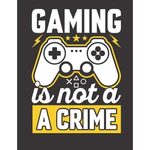 Gaming Is Not A Crime: Daily Planner With Time Slots , Diary, & Journal For Gaming Lover