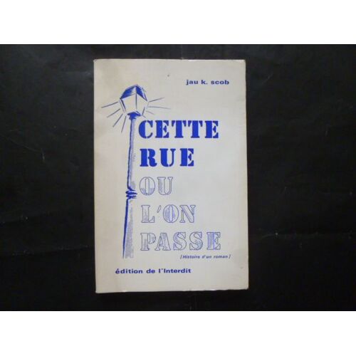 Cette Rue Ou L'on Passe  ( Histoire D'un Roman)