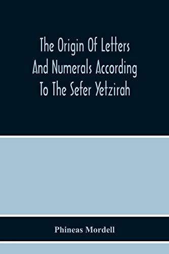 The Origin Of Letters And Numerals According To The Sefer Yetzirah