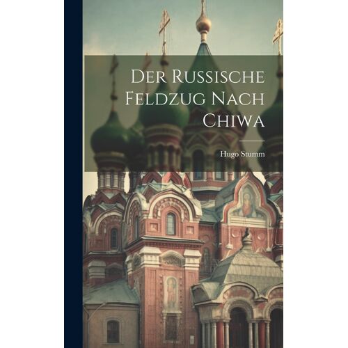 Der Russische Feldzug Nach Chiwa
