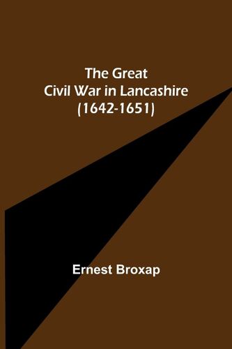 The Great Civil War In Lancashire (1642-1651)