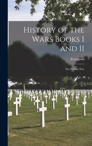History Of The Wars Books I And Ii: The Persian War