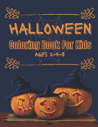 Halloween Coloring Book For Kids Ages 2-4-8 : 75 Simple And Easy Halloween Coloring Book For Kids, A Collection Of Coloring Pages With Cute Spooky ... Such As Jack-O-Lanterns, Ghosts, Witches...