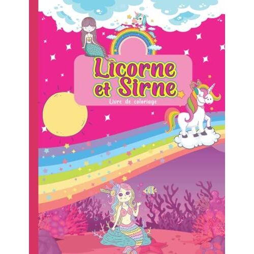 Licorne Et Sirène Livre De Coloriage: Magnifiques Dessins De Licornes Et Sirène | Meilleur Cadeau Pour Les Enfants De 4 À 8 Ans, 9-12 Ans