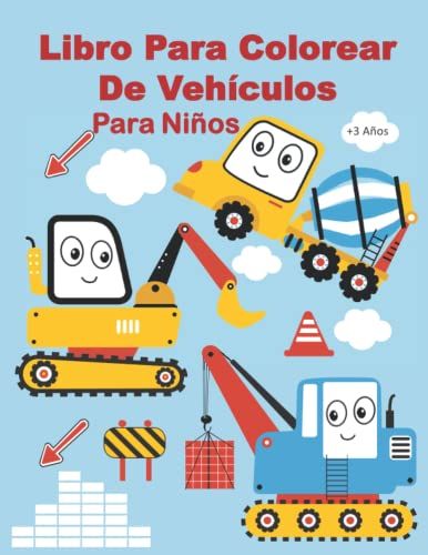 Libro Para Colorear De Vehículos Para Niños +3 Años - Vol 3 -: Mi Primer Libro De Colorear Vehículos | Vehículos: Coches Colorear | Vehículos Y ... | Libro Para Colorear Antiestres Infantil