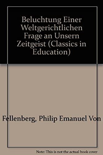 Beluchtung Einer Weltgerichtlichen Frage An Unsern Zeitgeist (Classics In Education)