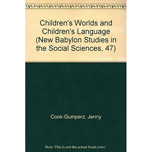 Children's Worlds And Children's Language (New Babylon Studies In The Social Sciences, 47)