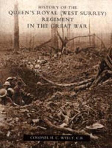 History Of The Queen's Royal (West Surrey) Regiment (In The Great War)