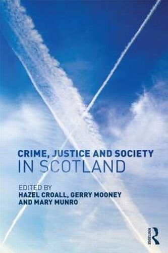 Crime, Justice And Society In Scotland