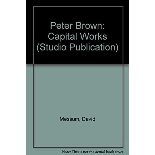 Peter Brown: Capital Works (Studio Publication)