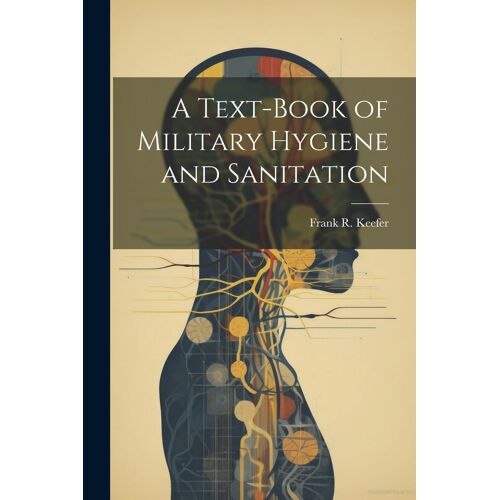 A Text-Book Of Military Hygiene And Sanitation