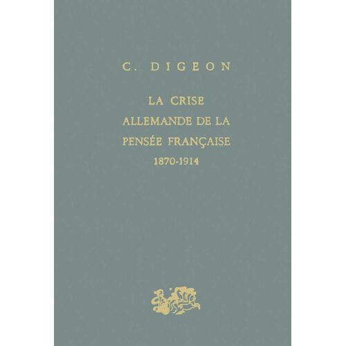 La Crise Allemande De La Pensée Française 1870-1914