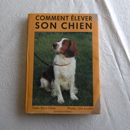 Rare Livre Comment Elever Son Chien * - Nombreuses Photos Et Bonnes Explications ; Olson Sunden