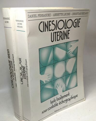 Cinésiologie Utérine (1988) + Cinésiologie Rein Et Vésicule Biliaire (1991) / Tests-Traitement Sous Contrôle Échographique