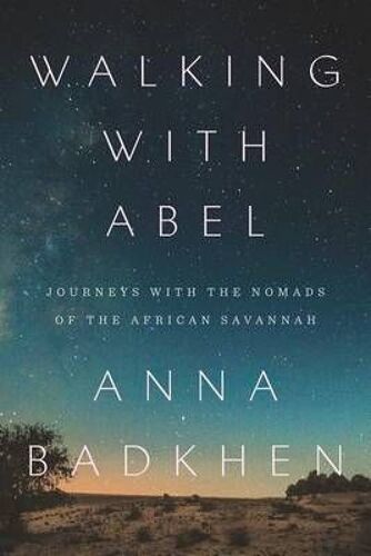 Walking With Abel: Journeys With The Nomads Of The African Savannah