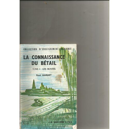 Connaissance Du Bétail Tome 1 Bovins Par René Marmet
