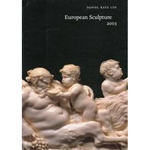 Daniel Katz Ltd.: European Sculpture 2003