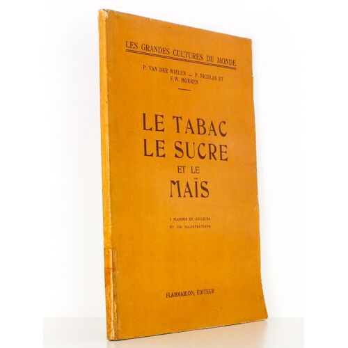 Le Tabac, Le Sucre Et Le Maïs ( Coll. Les Grandes Cultures Du Monde )
